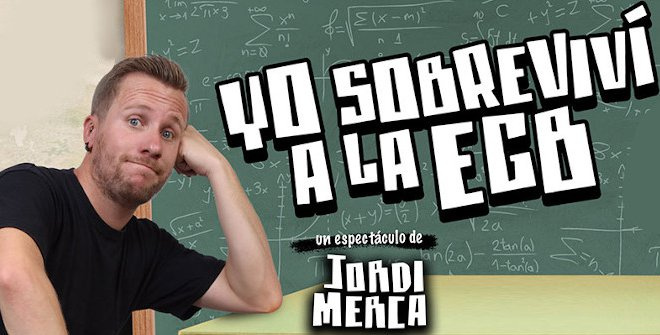 Yo Fuí a EGB – Monòleg de Jordi Merca