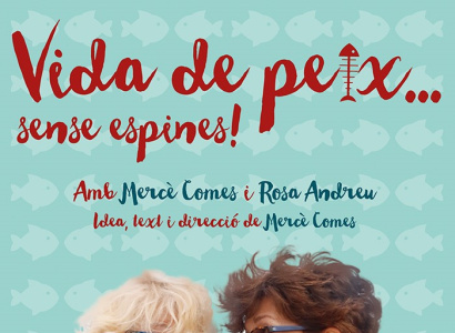 Teatre - comèdia: "Vida de peix sense espines" amb Mercè Comes i Rosa Andreu