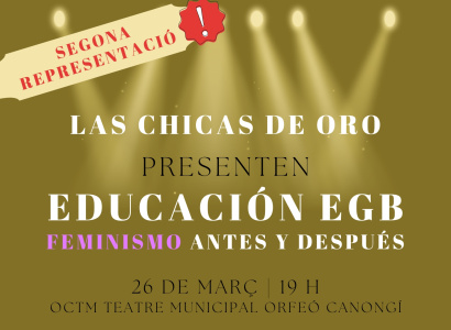 Segona representació: "Educación EGB. Feminismo antes y después" de Las Chicas de Oro