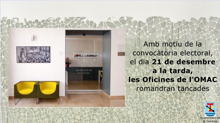El dia 21 a la tarda la Deixalleria i l'OMAC romandran tancades amb motiu de la convocatòria electoral